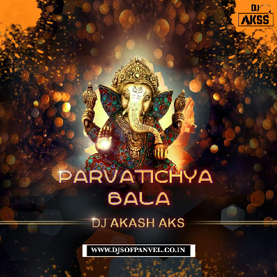 Parvatichya Bala - DJ Akash Aks
